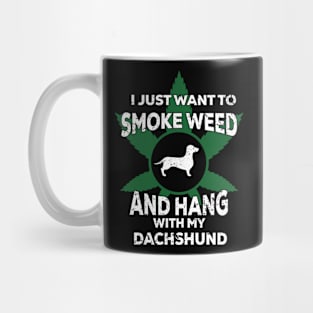 I Just Want To Smoke Weed And Hang With My Dachshund Mug